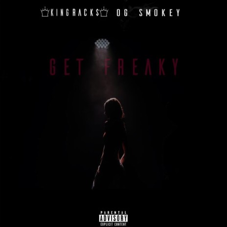Get Freaky (feat. OG Smokey) | Boomplay Music