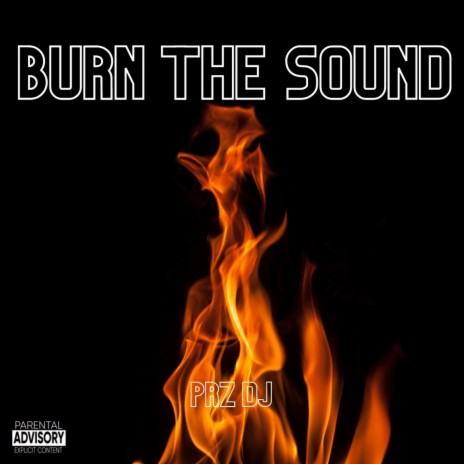 Burn the sound