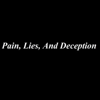 Pain, Lies, And Deception