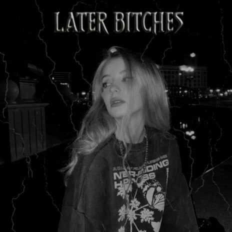 LATER BITCHES ft. REKZ! | Boomplay Music