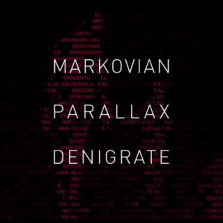 MARKOVIAN PARALLAX DENIGRATE