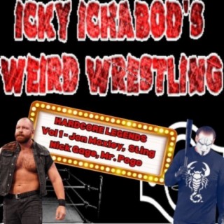 Icky Ichabod’s Weird Wrestling #111 - Hardcore Legends - Jon Moxley, Sting, Mr. Pogo, & Nick Gage - 3-15-2024