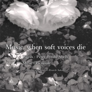 Music, When Soft Voices Die