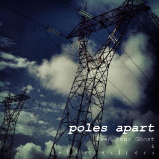 Poles Apart (with Feed Your Ghost)