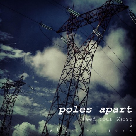 Poles Apart (with Feed Your Ghost) | Boomplay Music