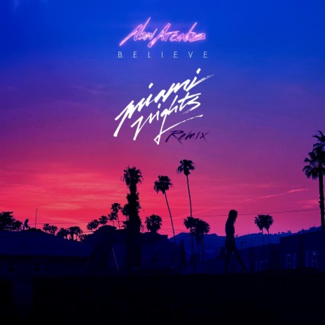 Believe (Miami Nights 1984 Remix) ft. Miami Nights 1984 | Boomplay Music