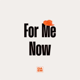 For Me Now (Sped Up) lyrics | Boomplay Music