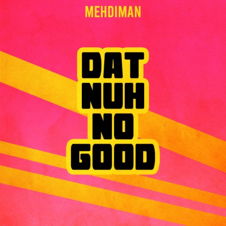 Dat nuh no good | Boomplay Music