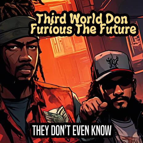 THEY DONT EVEN KNOW ft. Third World Don | Boomplay Music