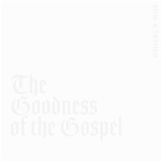 The Goodness of the Gospel