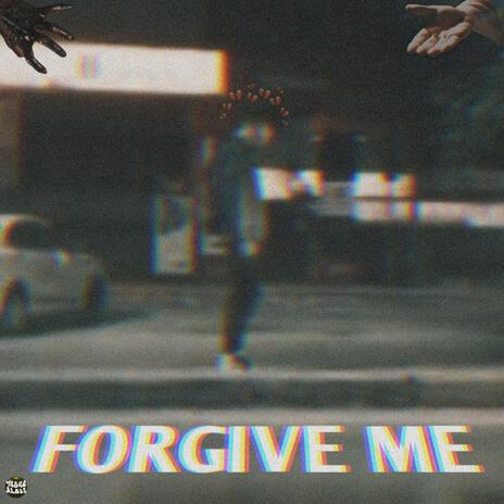 Forgive Me | Boomplay Music