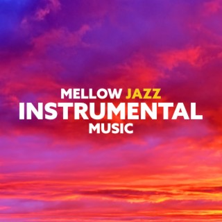 Mellow Jazz Instrumental Music: Relaxing Smooth Jazz Restaurant, Sensual Piano Bar, Jazz Cafe