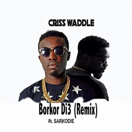 Borkor Di3 (Remix) ft. Sarkodie | Boomplay Music