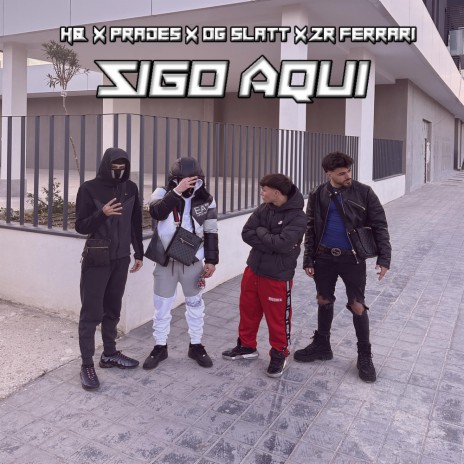 Sigo Aquí ft. Og Slatt, Doble R & Prades | Boomplay Music