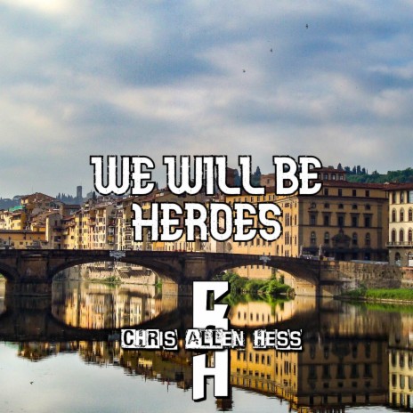 We Will Be Heroes | Boomplay Music