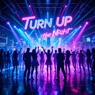 Turn Up the Night