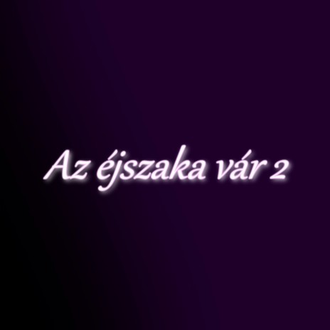 Az éjszaka vár 2 ft. DIABL0 | Boomplay Music