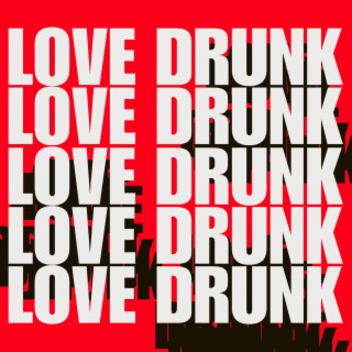 LOVE DRUNK