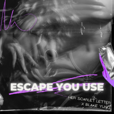 Escape You Use ft. Blake Yung