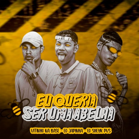 Eu Queria Ser uma Abelha ft. eo sheyk pvs & Vitinho na Base | Boomplay Music