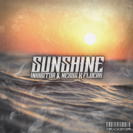 Sunshine ft. Inhibitor und Nexus | Boomplay Music