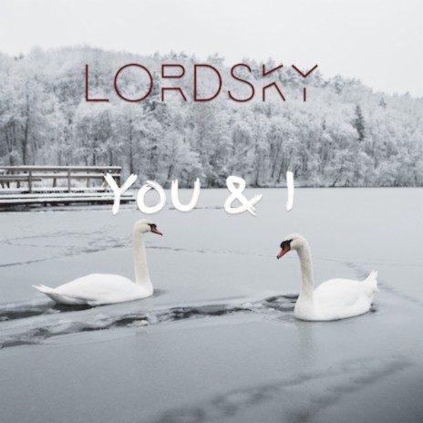 You And I - Lord Sky | Boomplay Music