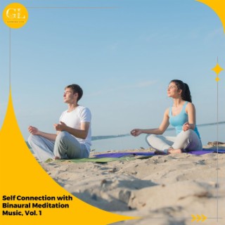 Self Connection with Binaural Meditation Music, Vol. 1