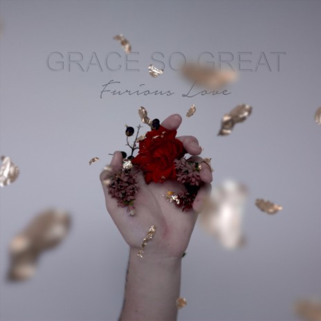 Grace So Great (Furious Love) | Boomplay Music