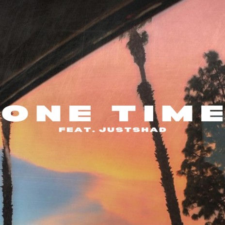 One Time ft. Just Shad | Boomplay Music