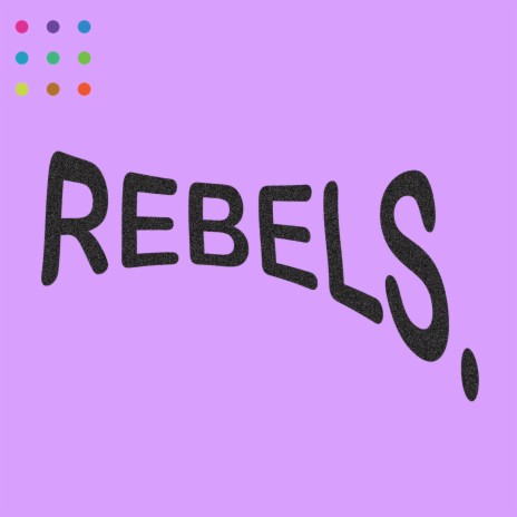 REBELS | Boomplay Music