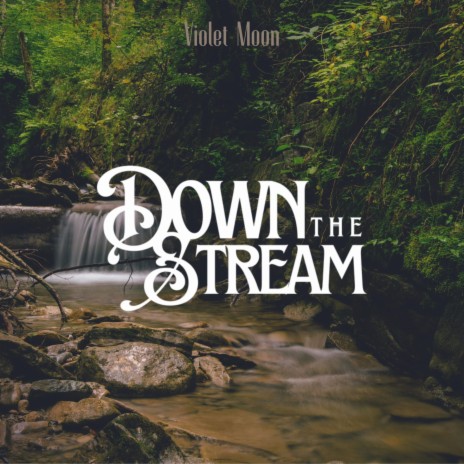 Down the Stream