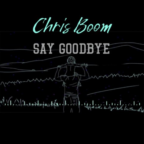 Say Goodbye | Boomplay Music