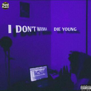 I Don't Wanna Die Young lyrics | Boomplay Music