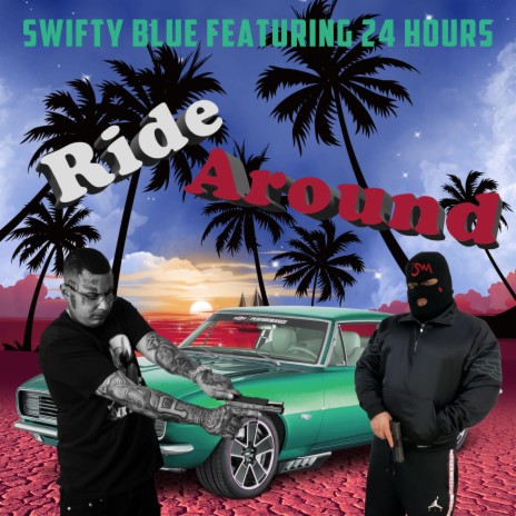 Ride Around ft. Swifty Blue
