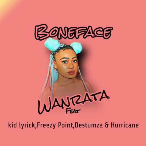 Wanrata ft. kid lyric, freezy point, destumza & hurricane