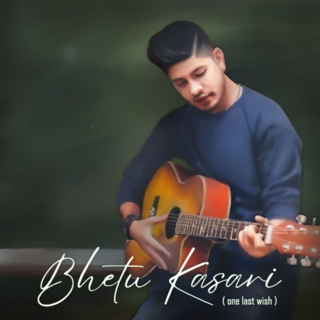 Bhetu Kasari one last wish | Boomplay Music