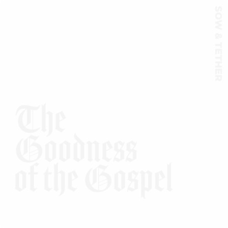 The Goodness of the Gospel