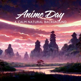 Anime Day: A Calm Natural Background