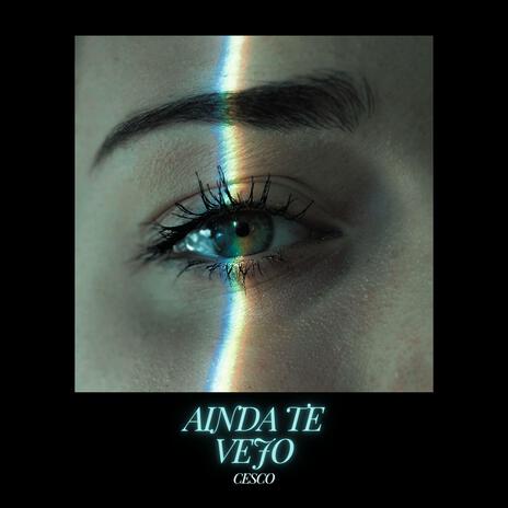 Ainda te Vejo | Boomplay Music