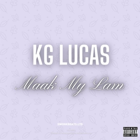 Maak My Lam ft. KG Lucas | Boomplay Music