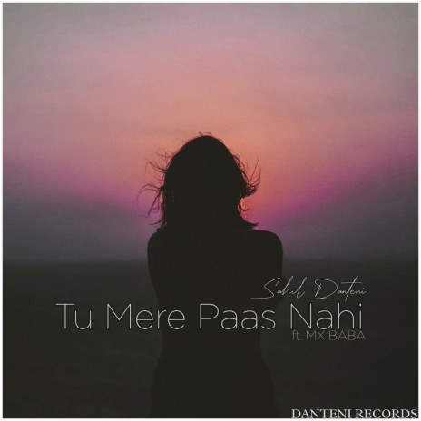 Tu Mere Paas Nahi ft. MX BABA & Sahil Danteni | Boomplay Music