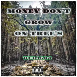 Money Dont Grow On Trees