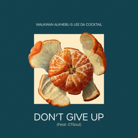 Don't Give Up ft. Lee Da Cocktail & CTSoul