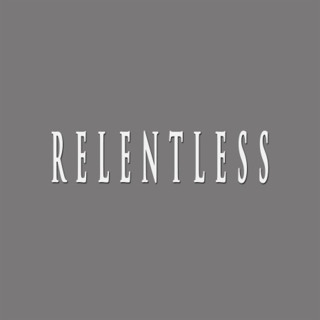 RELENTLESS ft. Witti | Boomplay Music