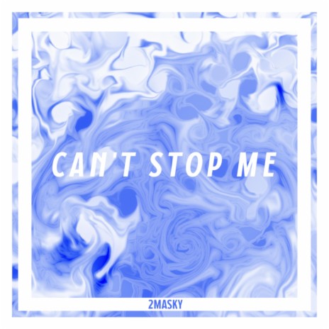 Can't Stop Me | Boomplay Music