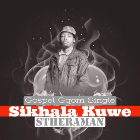 Sikhala Kuwe (Gospel Gqom) | Boomplay Music