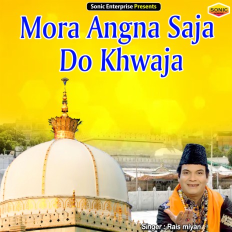 Mora Angna Saja Do Khwaja (Islamic) | Boomplay Music