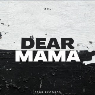 DEAR MAMA