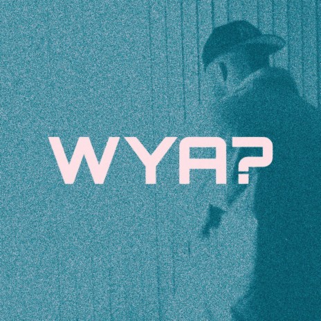 WYA? | Boomplay Music