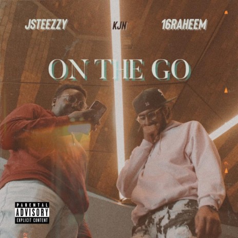 On the go ft. 16raheem & KJN | Boomplay Music